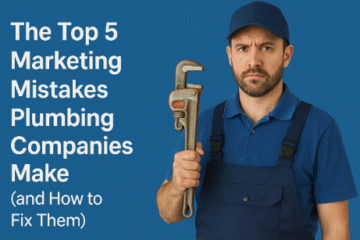 The Top 5 Marketing Mistakes Plumbing Companies Make (and How to Fix Them)