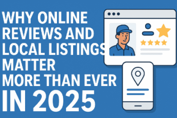 Why Online Reviews and Local Listings Matter More Than Ever in 2025