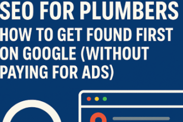 SEO for Plumbers: How to Get Found First on Google (Without Paying for Ads)